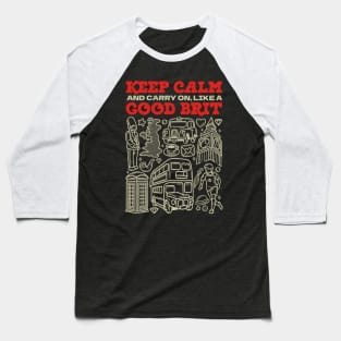 Keep Calm and Carry on, Like a Good Brit Baseball T-Shirt